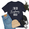 I'm So Cold T-Shirt