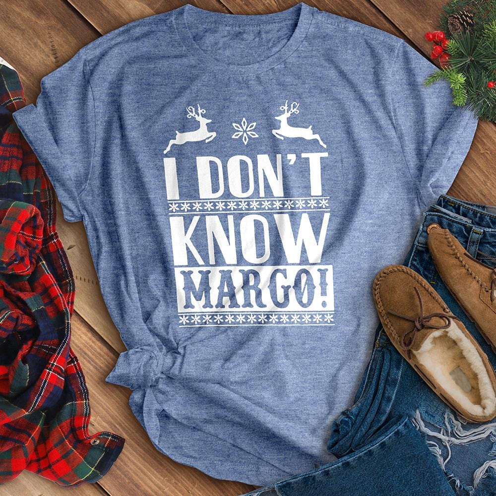 I Don't Know Margo Tee