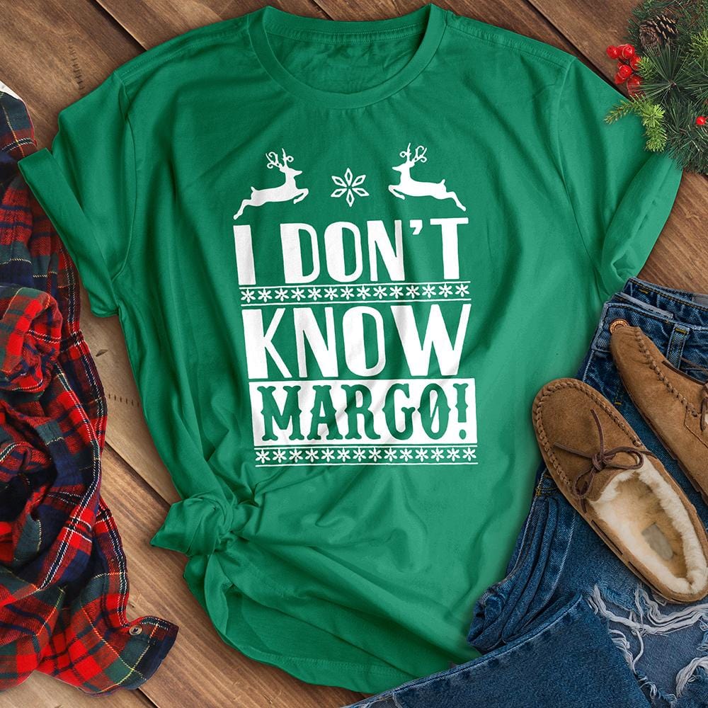I Don't Know Margo Tee