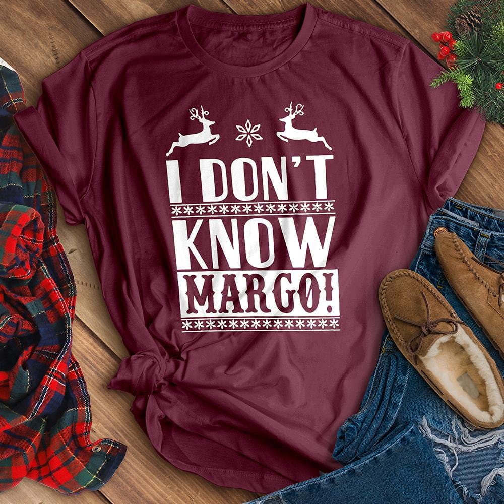 I Don't Know Margo Tee