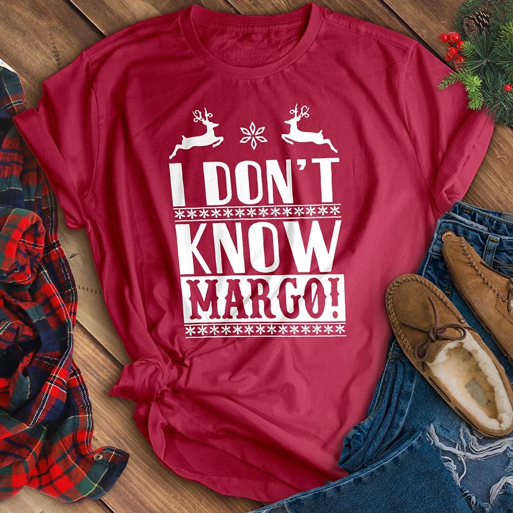 I Don't Know Margo Tee