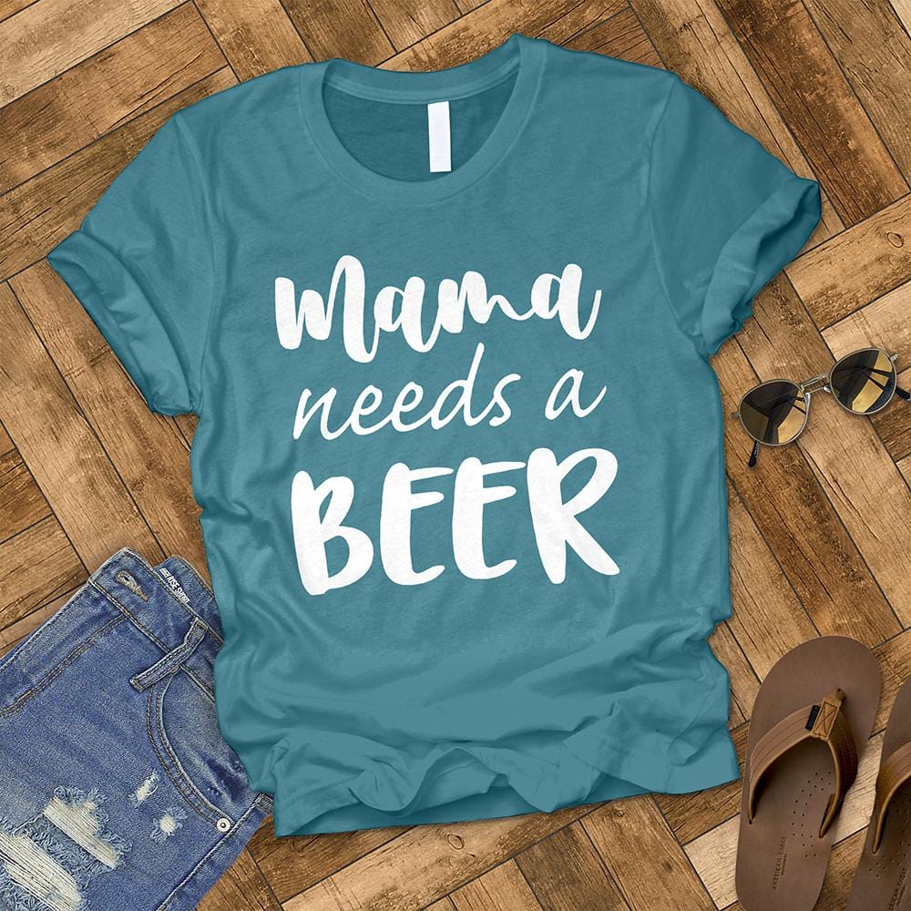 Mama Needs a Beer Tee