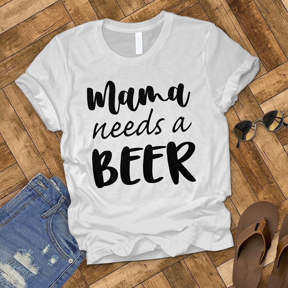 Mama Needs a Beer Tee